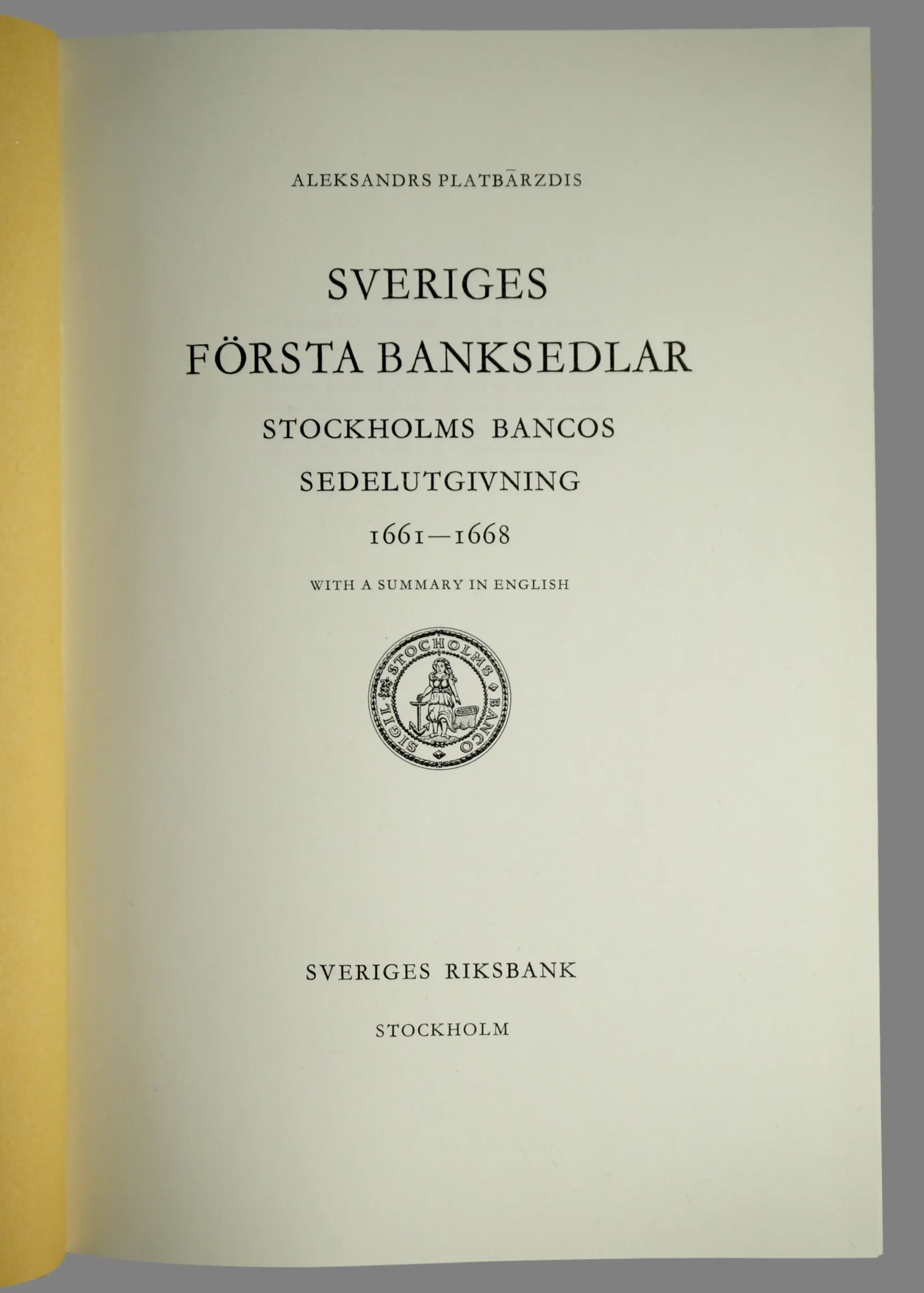 Sveriges första banksedlar. Stockholms Bancos sedelutgivning 1661-1668.